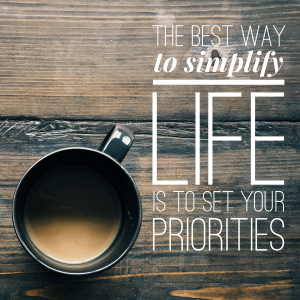 The best way to simplify life is to set your priorities