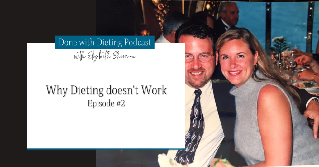 Done with Dieting Episode #2: Why Dieting Doesn't Work