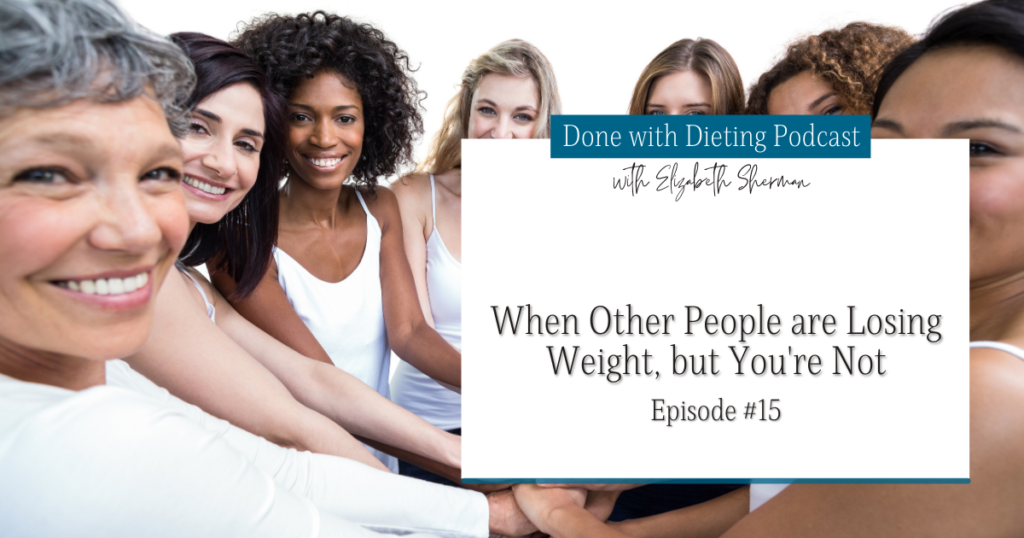 Done with Dieting Episode #15: When other people lose weight