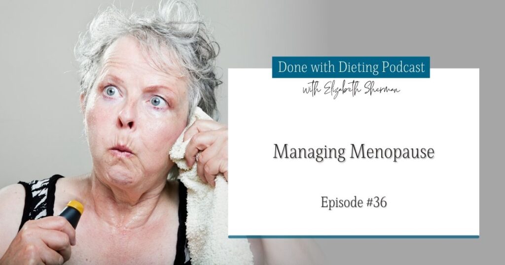 Done with Dieting Episode 36: Managing Menopause