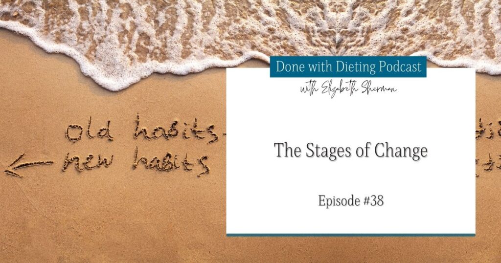Done with Dieting Episode #38: Stages of Change