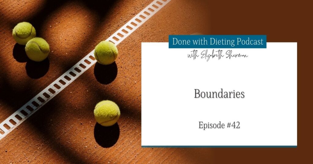 Done with Dieting Episode #42: Boundaries