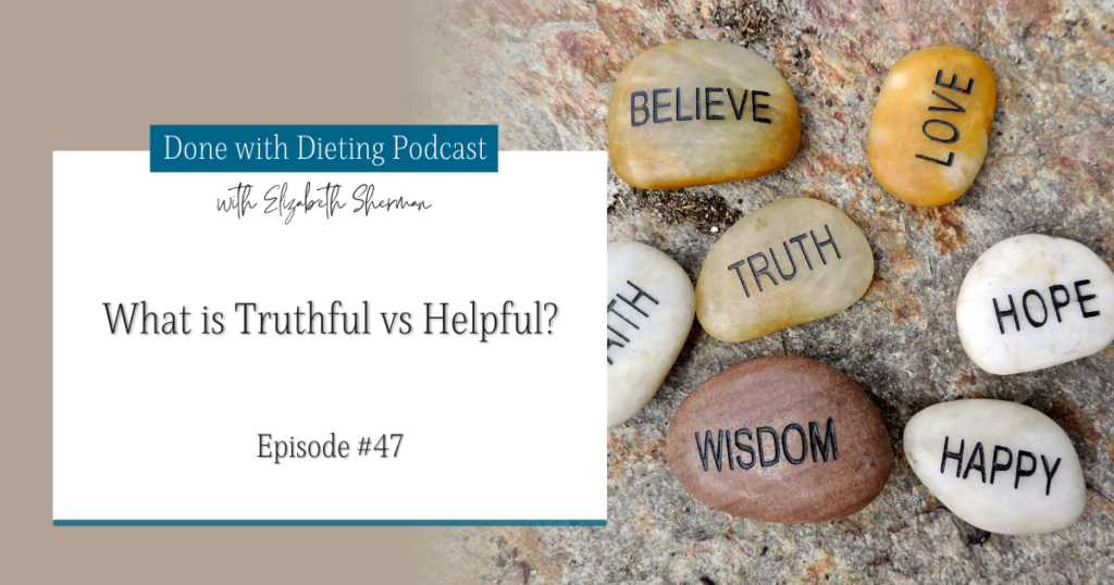 Done with Dieting Episode #47: What is Truthful vs Helpful?