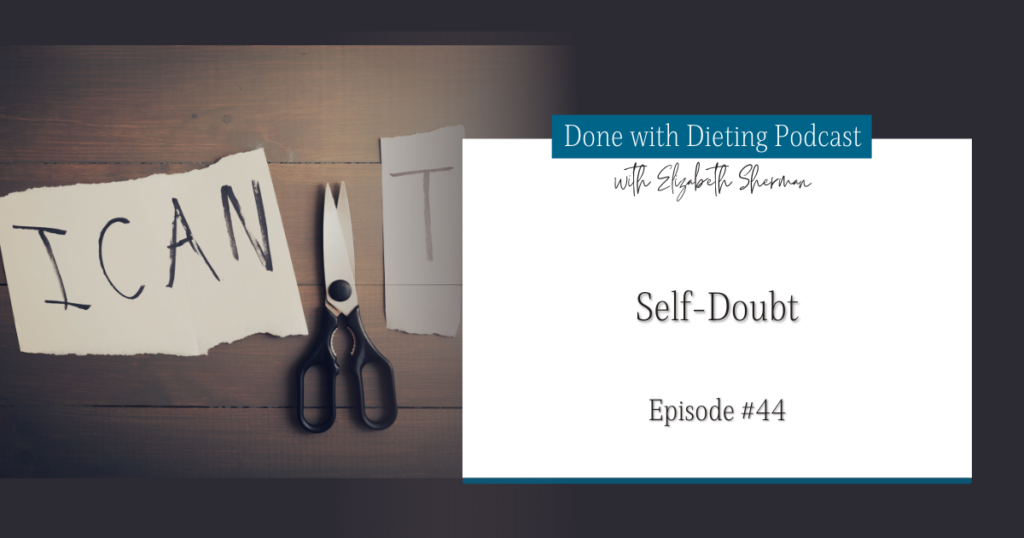 Done with Dieting Episode #44: Self-Doubt