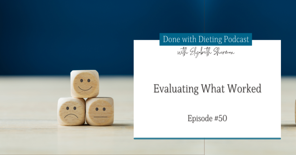 Done with Dieting Episode #50: Evaluate What Worked