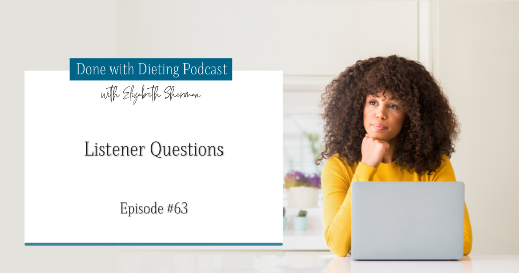 Done with Dieting Episode #63: Listener Questions