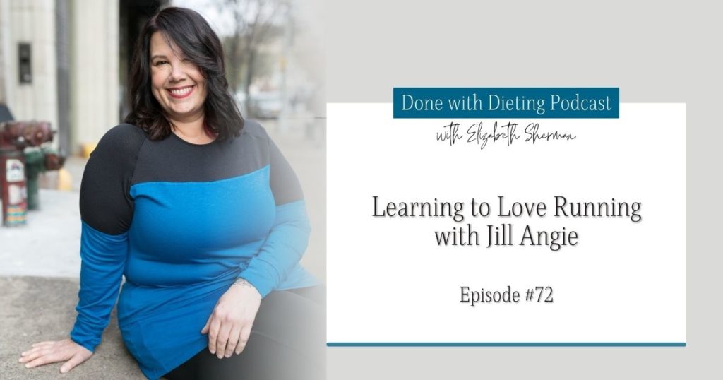 Done with Dieting Episode #72: Learning to Love Running with Jill Angie