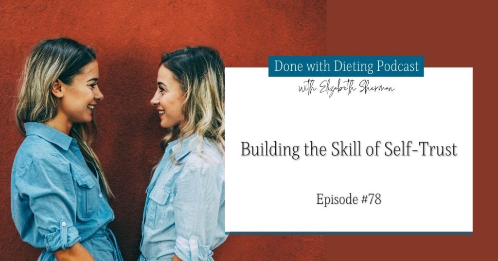 Done with Dieting Episode #78: Building the Skill of Self-Trust