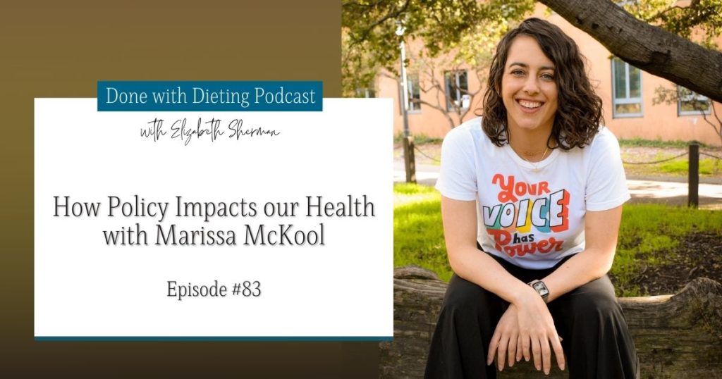 Done with Dieting Episode #83:  How Policy Impacts our Health with Marissa McKool
