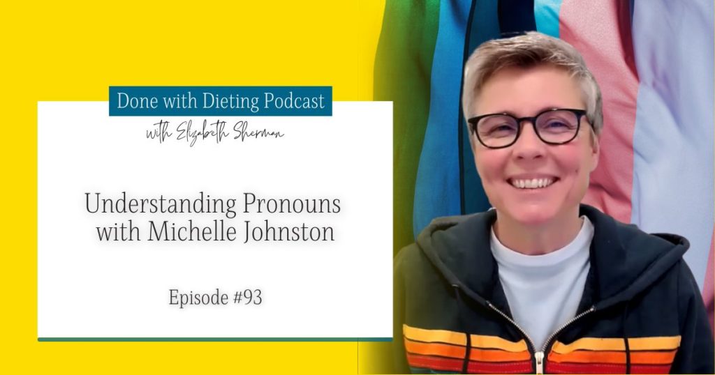 Done with Dieting Episode #93: Understanding Pronouns with Michelle Johnston