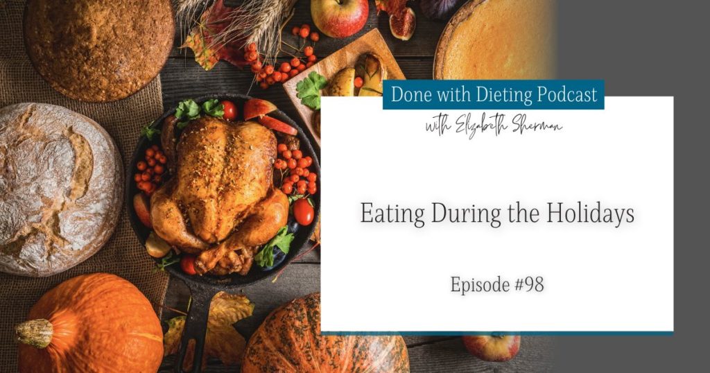 Done with Dieting Episode #98: Eating During the Holidays