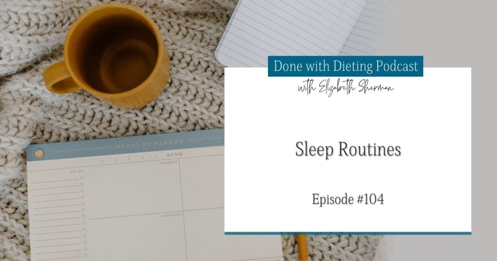Done with Dieting Episode #104: Sleep Routines