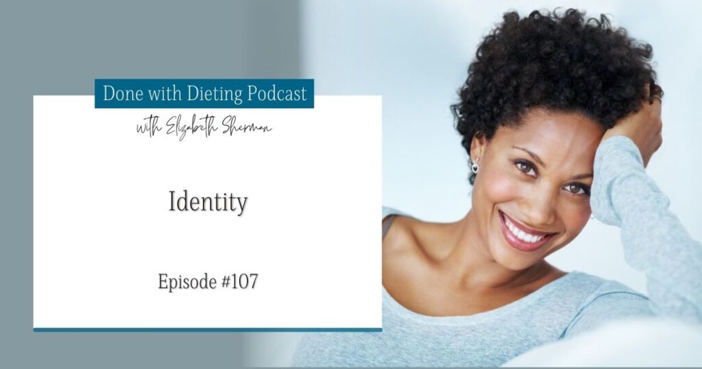 Done with Dieting Episode #107: Identity