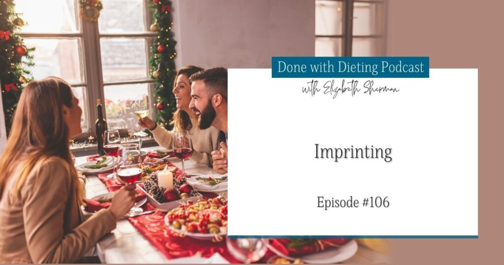 Done with Dieting Episode #106: Imprinting