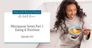 Menopause Series Part 1: Eating & Nutrition