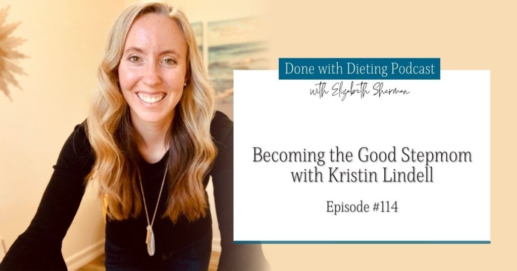 Done with Dieting Episode #114: Becoming the Good Stepmom with Kristin Lindell