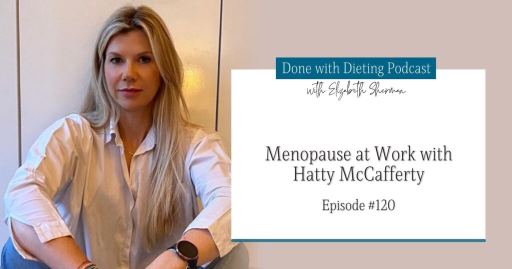 Done with Dieting Episode #120: Menopause at Work with Hatty McCafferty