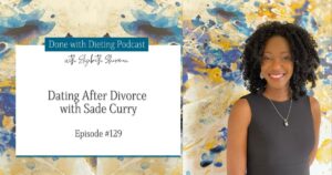 Dating After Divorce with Sade Curry