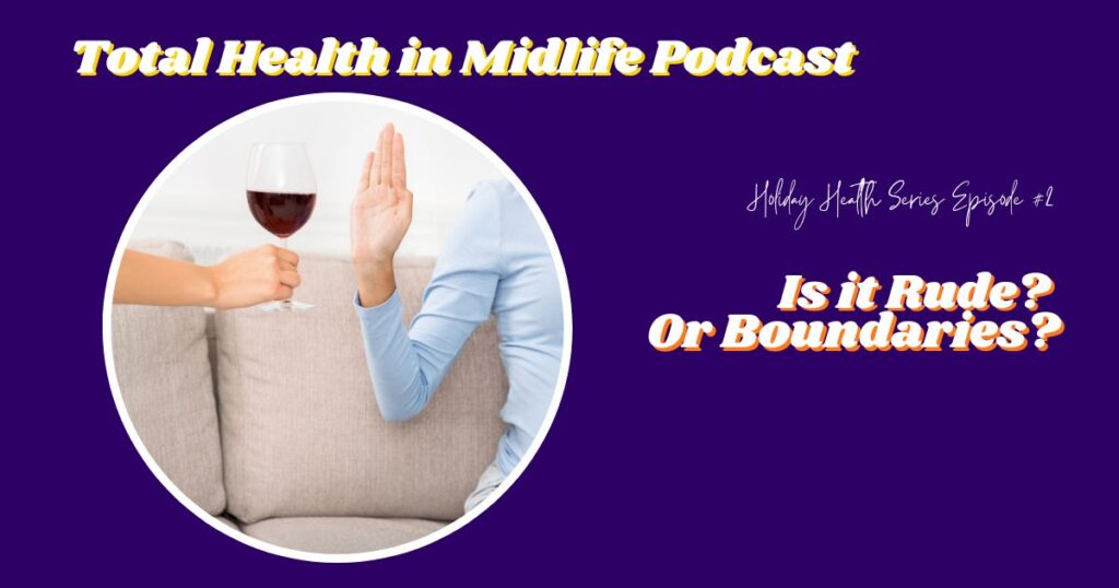 Total Health in Midlife Episode #152: Is it Rude? Or Boundaries?