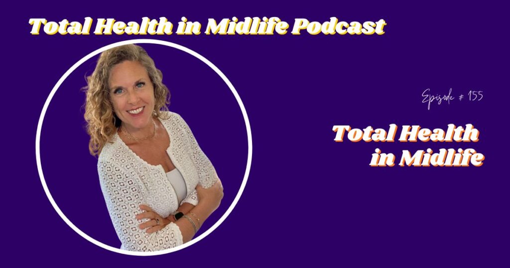 Total Health in Midlife Episode #155: An Introduction