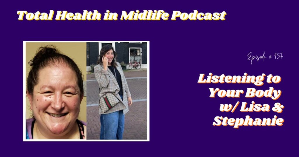 Total Health in Midlife Episode #157: Listening to Your Body with Lisa & Stephanie