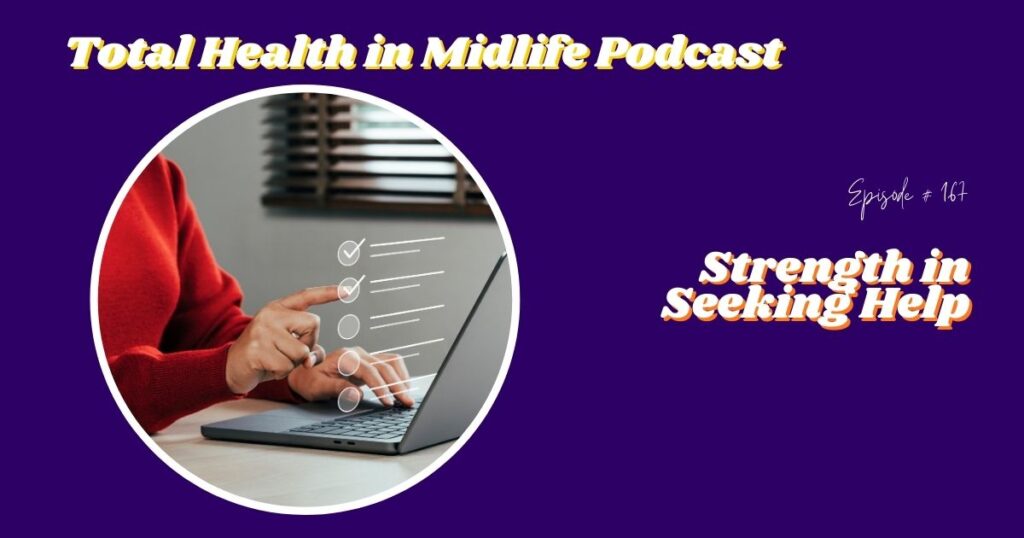Total Health in Midlife Episode #167: Strength in Seeking Help