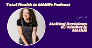 Making Decisions with Kimberly Mathis