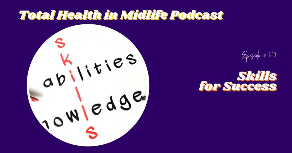 Total Health in Midlife Episode #170: Skills for Success