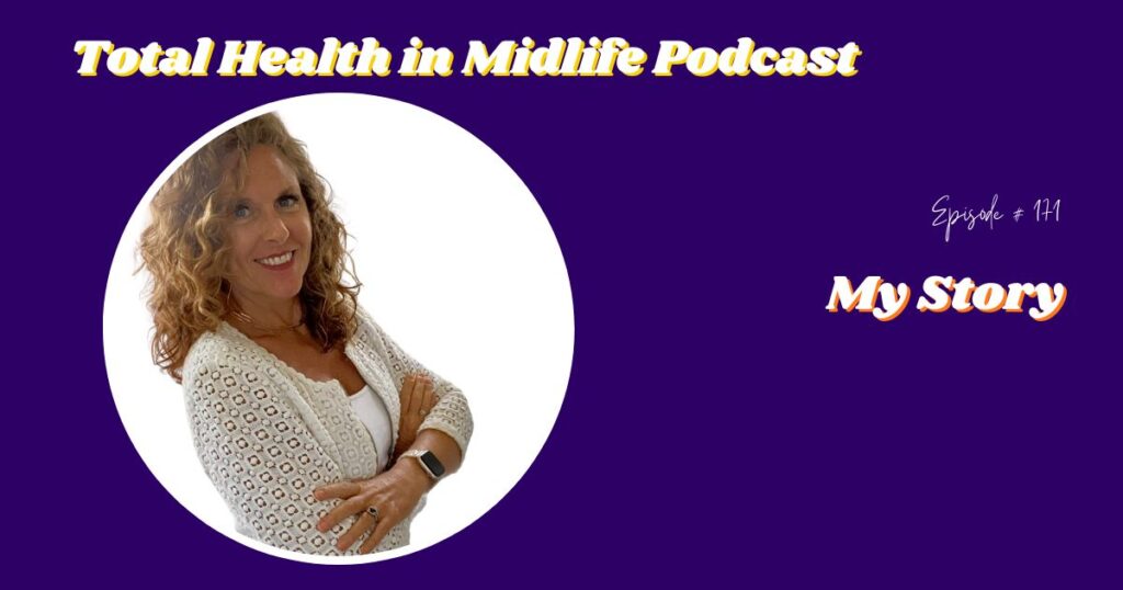 Total Health in Midlife Episode #171: My Story