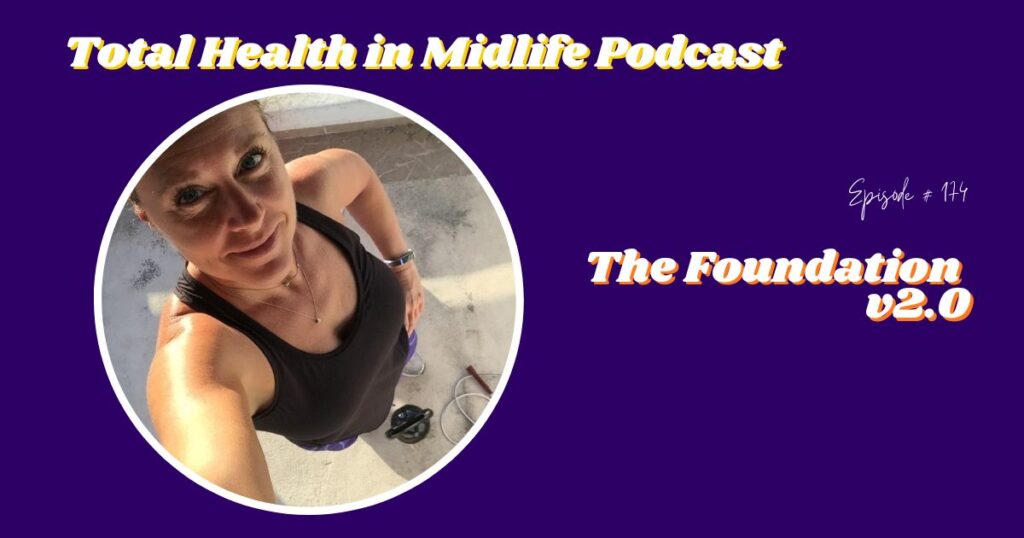 Total Health in Midlife Episode #174: The Foundation v2.0
