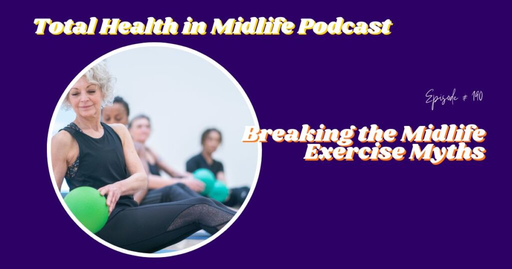 Total Health in Midlife Episode #190: Breaking the Midlife Exercise Myths