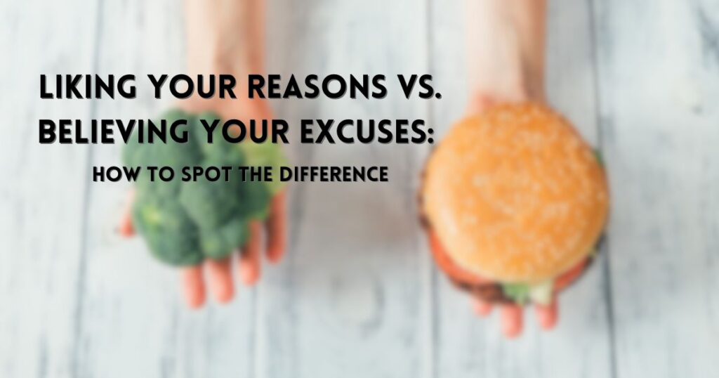 Liking Your Reasons vs. Believing Your Excuses: How to Spot the Difference