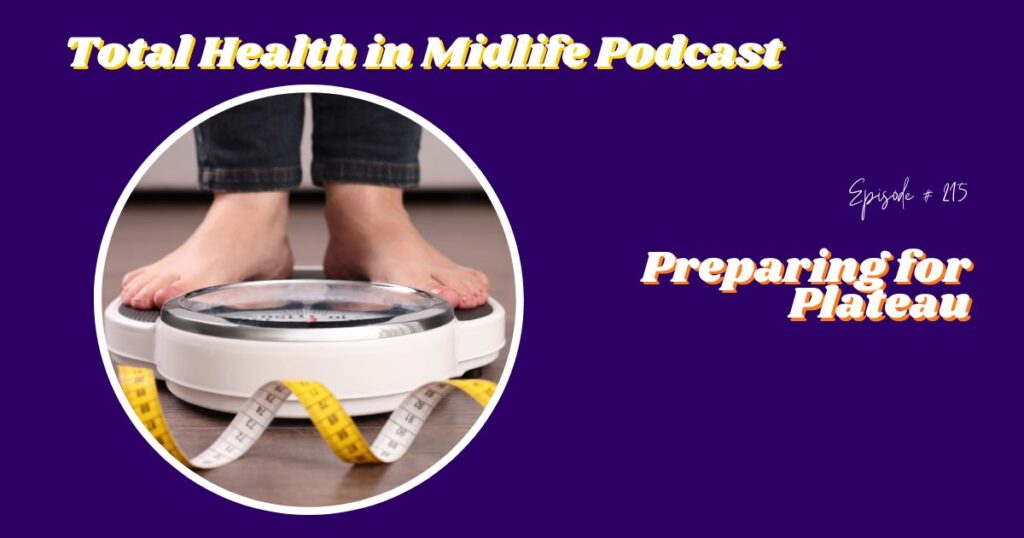 Total Health in Midlife Episode #215: Preparing for Plateau