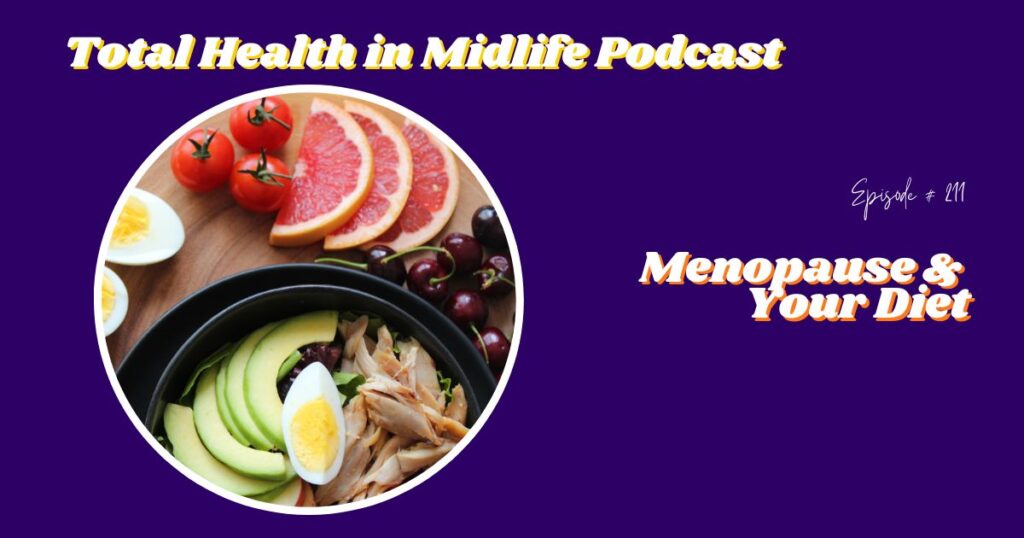 Total Health in Midlife Episode #211: Menopause & Your Diet