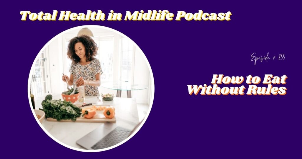 Total Health in Midlife Episode #233: How to Eat Without Rules