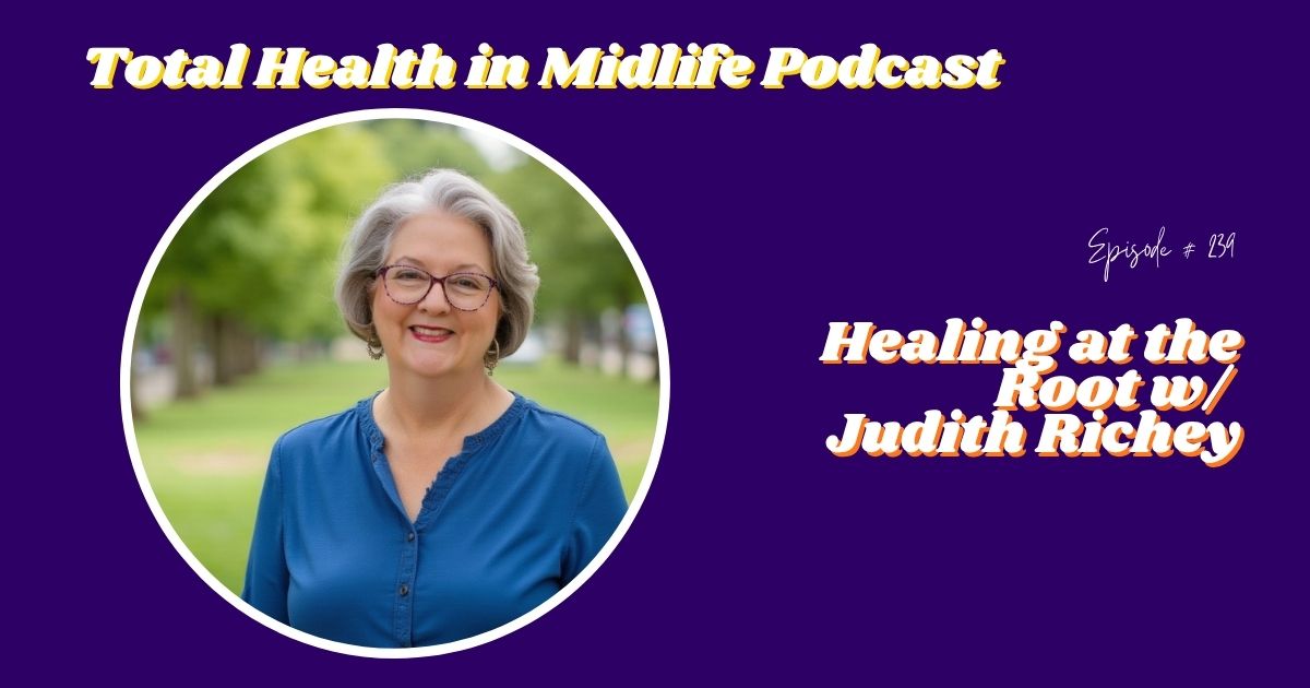 Total Health in Midlife Episode #239: Judith Richey