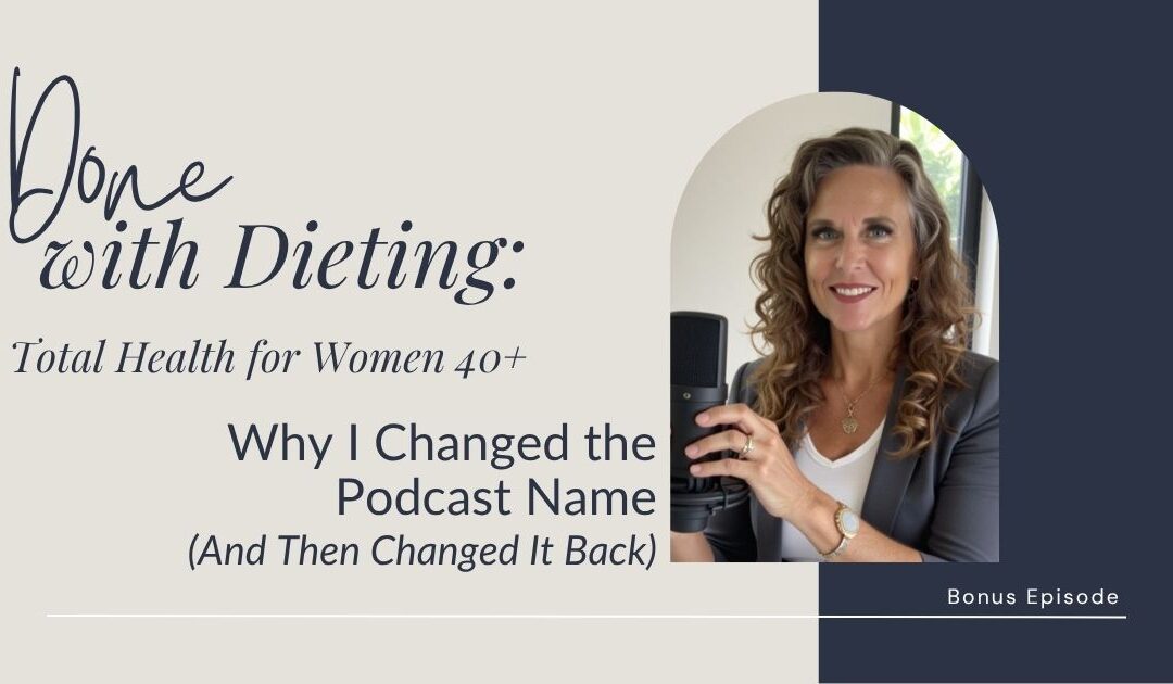 Done with Dieting Bonus Episode: Why I Changed the Podcast Name (And Then Changed It Back)